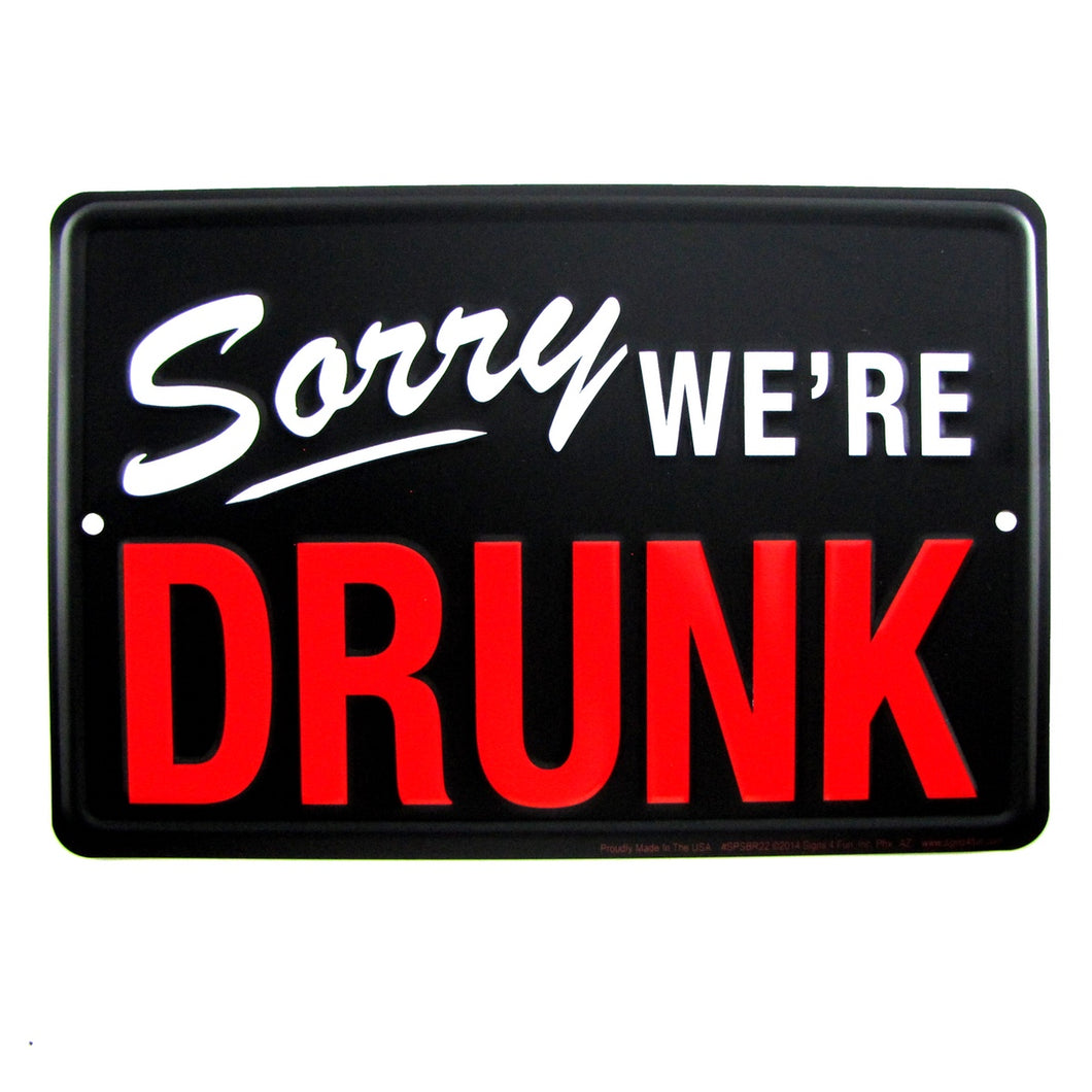 Sorry We're Drunk Funny Tin Frat House Wall Sign